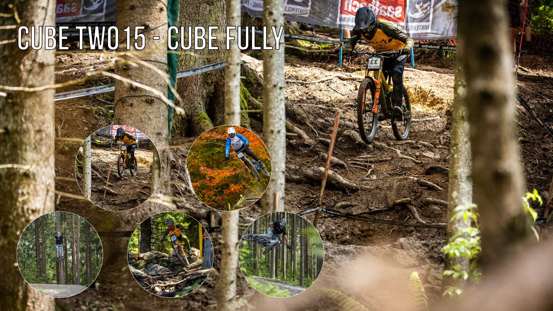 Banner mit dem Titel „Cube TWO15 – Cube Fully“.  Das Bild zeigt einen Mountainbiker bei einem Rennen. Dieser trägt die Startnummer 33. Er fährt durch einen verwurzelten Wald auf seinem Cube TWO15 Fully Mountainbike. Fünf kreisförmige Bilder zeigen drei weitere Mountainbiker mit Startnummern in Aktion.